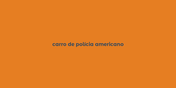 carro de polícia americano