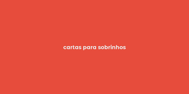 cartas para sobrinhos