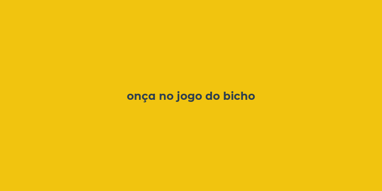 onça no jogo do bicho