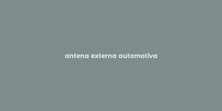 antena externa automotiva