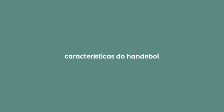 características do handebol