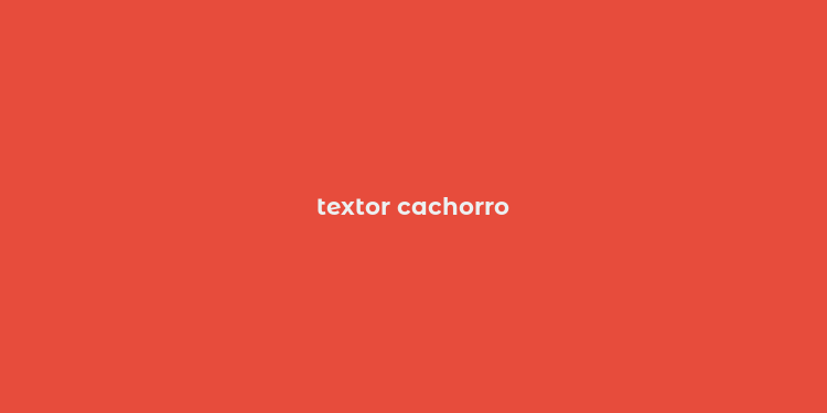 textor cachorro