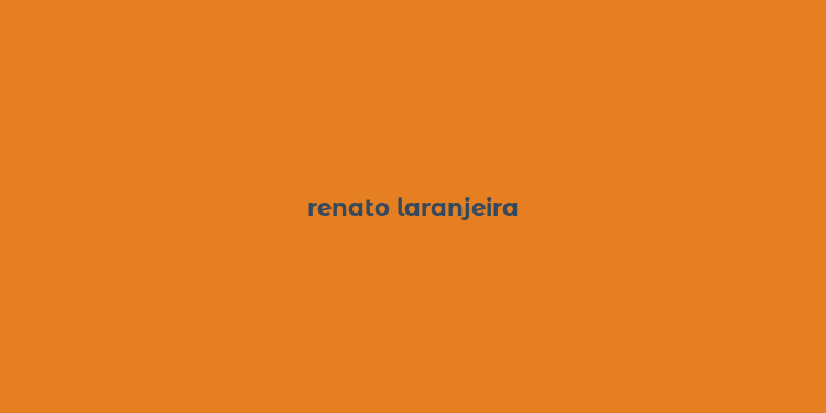 renato laranjeira