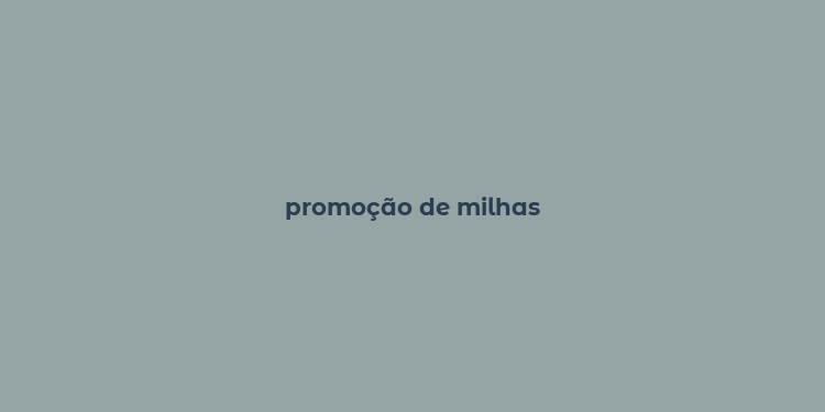 promoção de milhas