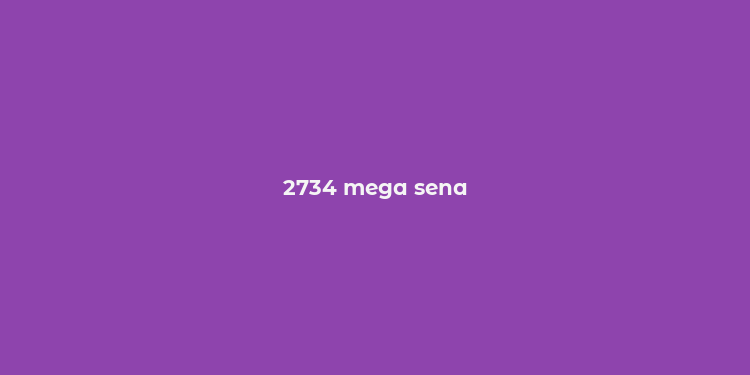 2734 mega sena