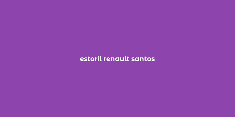 estoril renault santos