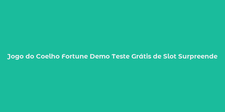 Jogo do Coelho Fortune Demo Teste Grátis de Slot Surpreendente