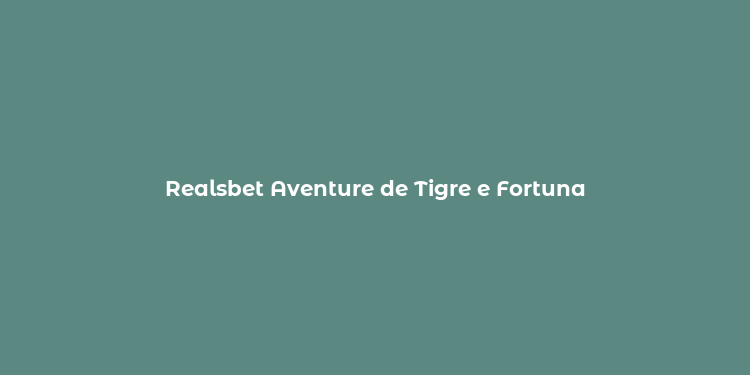 Realsbet Aventure de Tigre e Fortuna