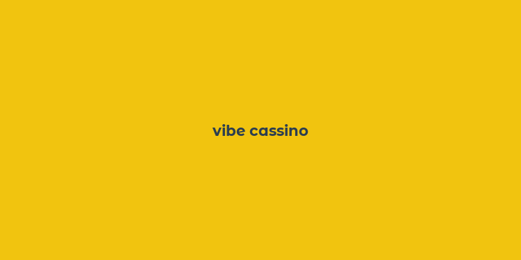 vibe cassino