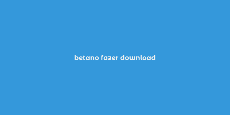 betano fazer download