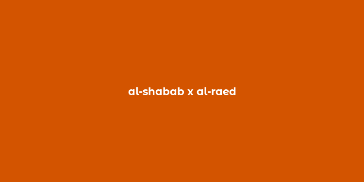 al-shabab x al-raed