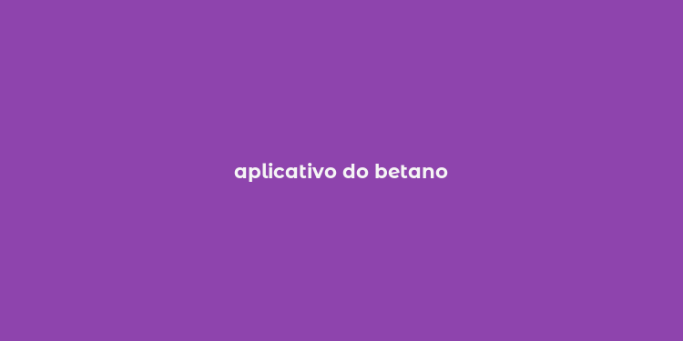 aplicativo do betano