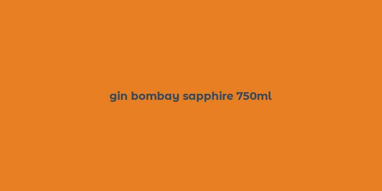 gin bombay sapphire 750ml