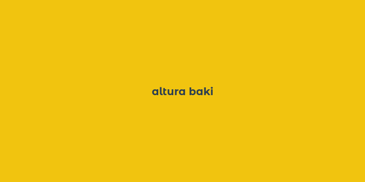 altura baki