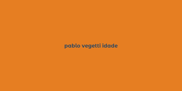 pablo vegetti idade