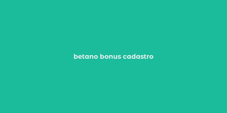 betano bonus cadastro