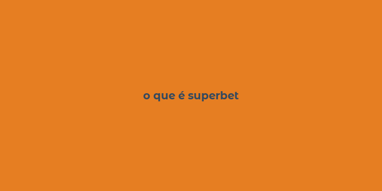 o que é superbet