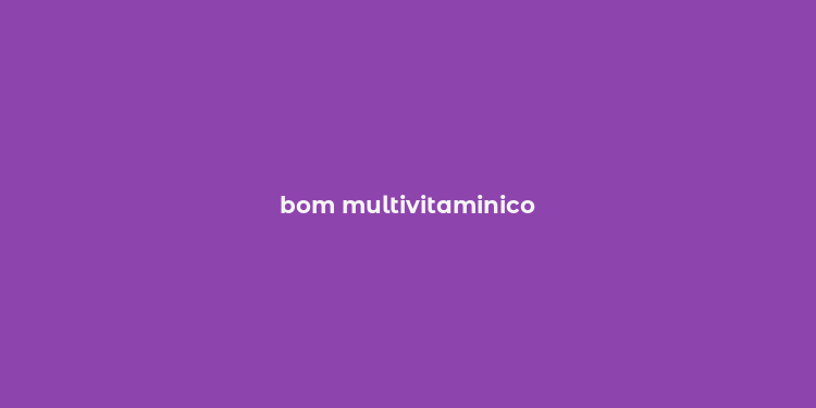 bom multivitaminico