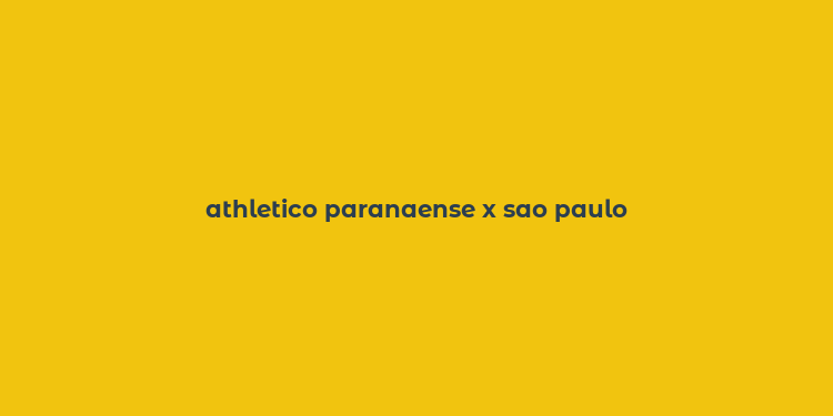 athletico paranaense x sao paulo