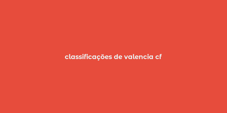 classificações de valencia cf