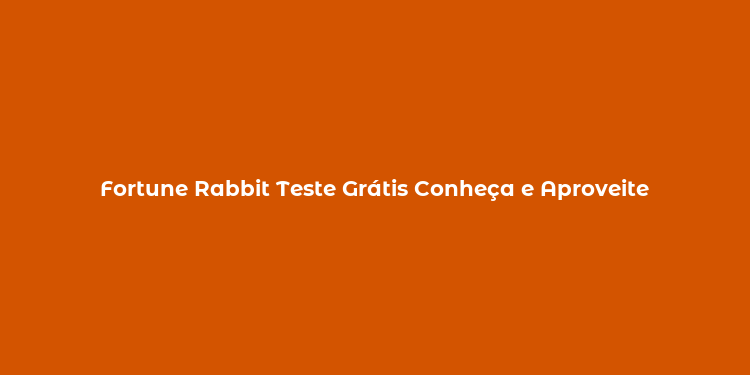 Fortune Rabbit Teste Grátis Conheça e Aproveite