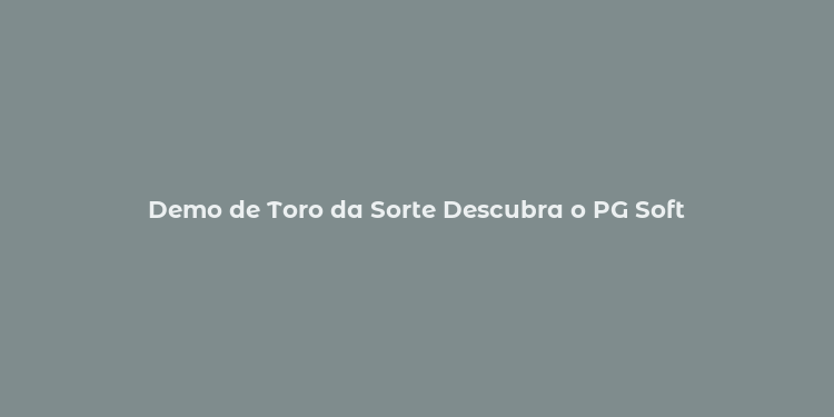 Demo de Toro da Sorte Descubra o PG Soft