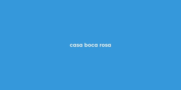 casa boca rosa