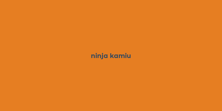 ninja kamiu