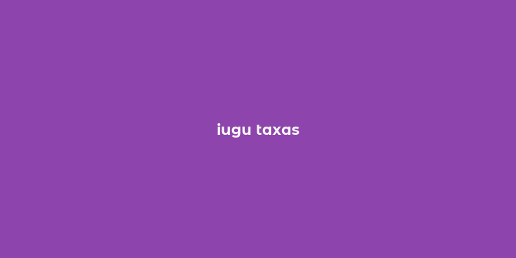 iugu taxas