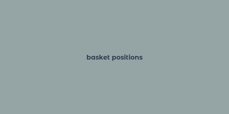 basket positions