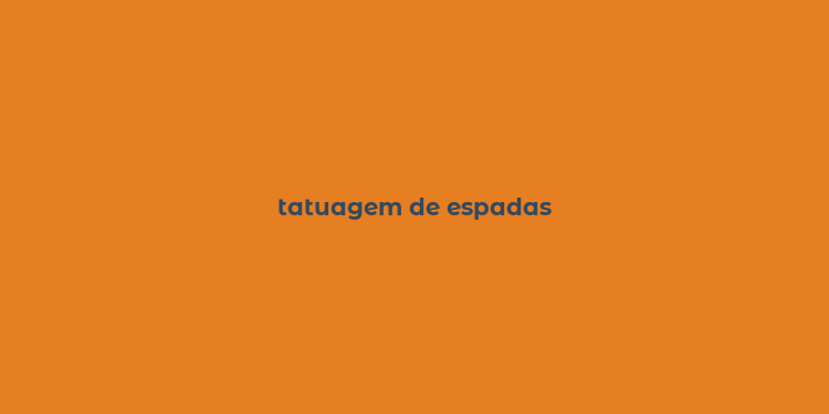 tatuagem de espadas