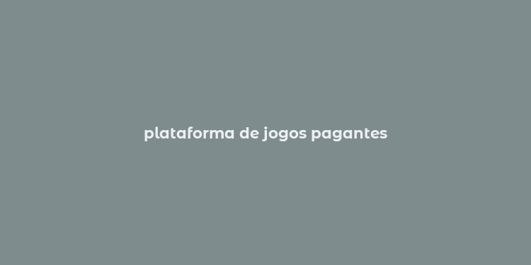 plataforma de jogos pagantes