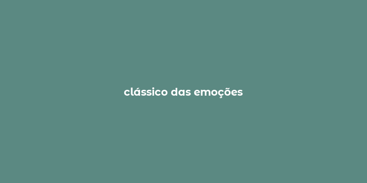 clássico das emoções