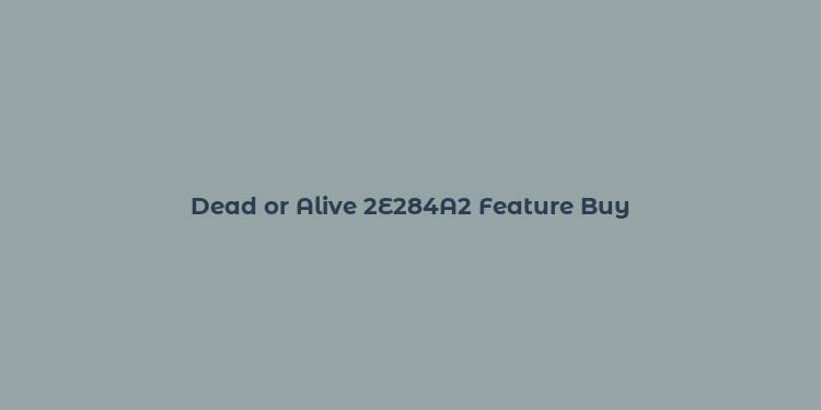 Dead or Alive 2E284A2 Feature Buy