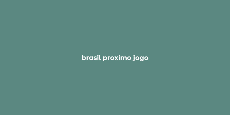 brasil proximo jogo