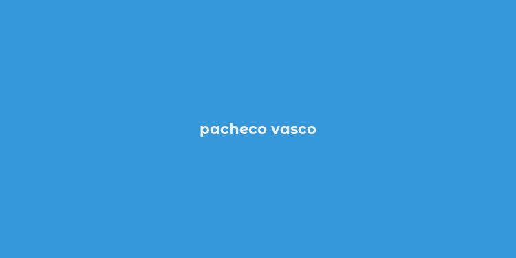 pacheco vasco