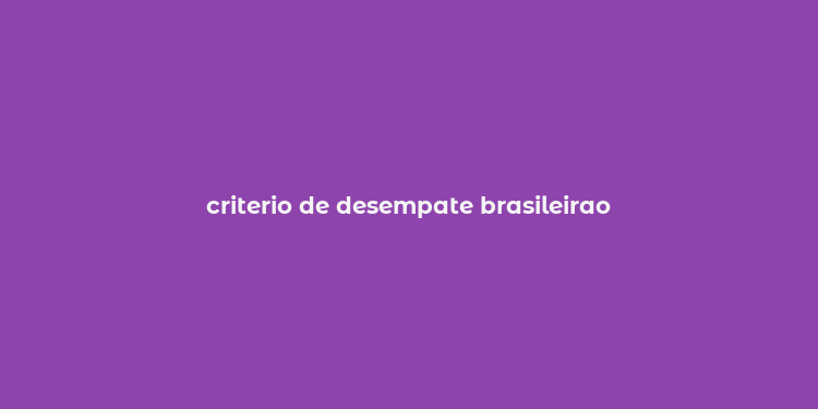 criterio de desempate brasileirao