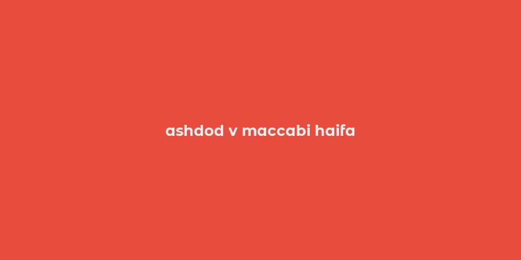 ashdod v maccabi haifa