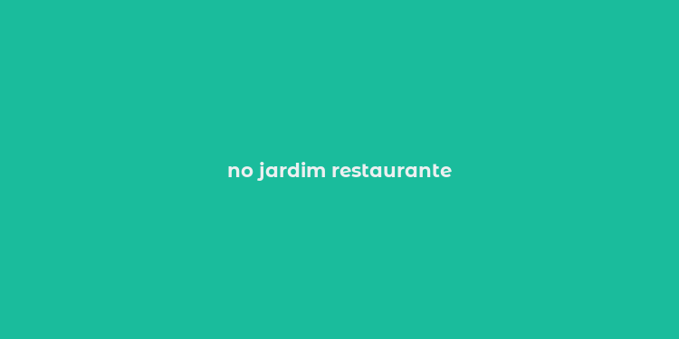 no jardim restaurante