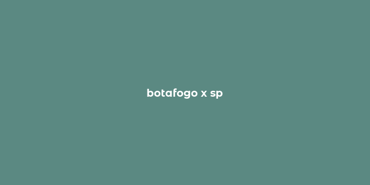 botafogo x sp