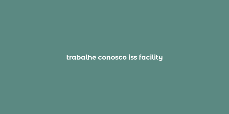 trabalhe conosco iss facility