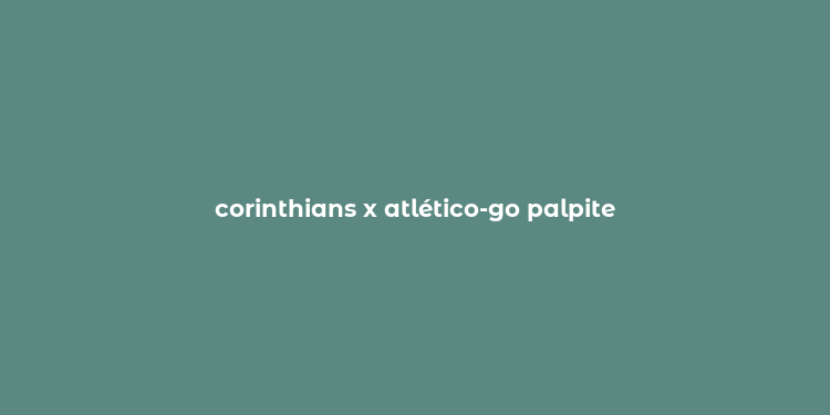 corinthians x atlético-go palpite