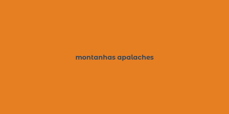 montanhas apalaches