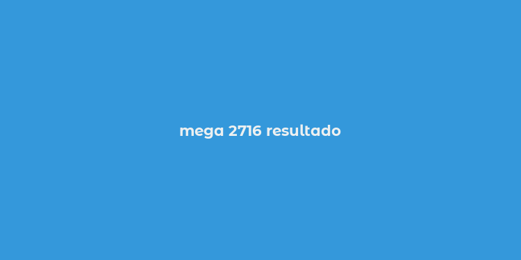 mega 2716 resultado