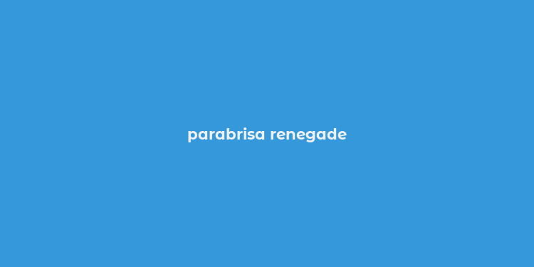 parabrisa renegade