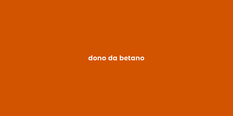 dono da betano