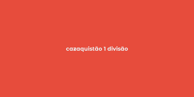 cazaquistão 1 divisão