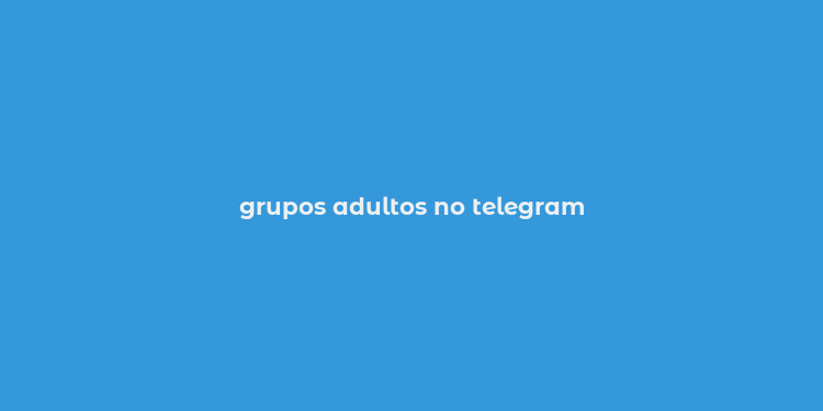 grupos adultos no telegram