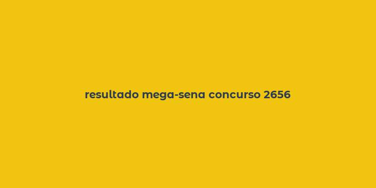 resultado mega-sena concurso 2656