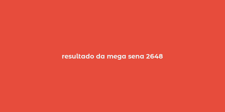 resultado da mega sena 2648